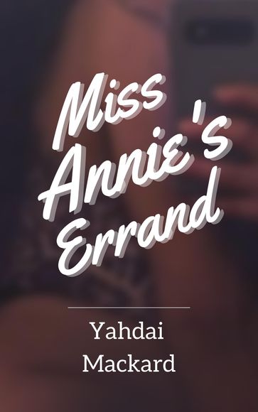 Miss Annie's Errand - Yahdai Mackard