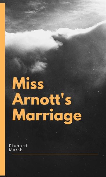 Miss Arnott's Marriage - Richard Marsh