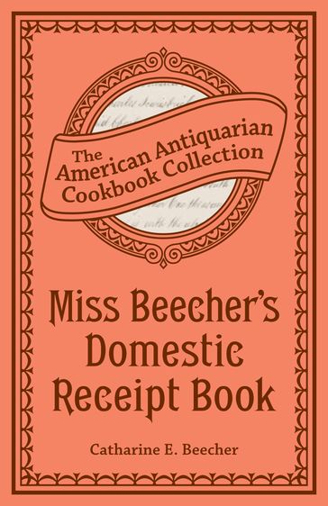 Miss Beecher's Domestic Receipt Book - Catharine Esther Beecher