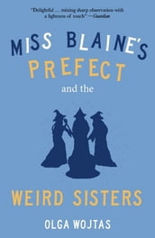 Miss Blaine s Prefect and the Weird Sisters