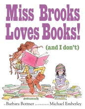 Miss Brooks Loves Books (And I Don t)