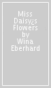 Miss Daisy¿s Flowers