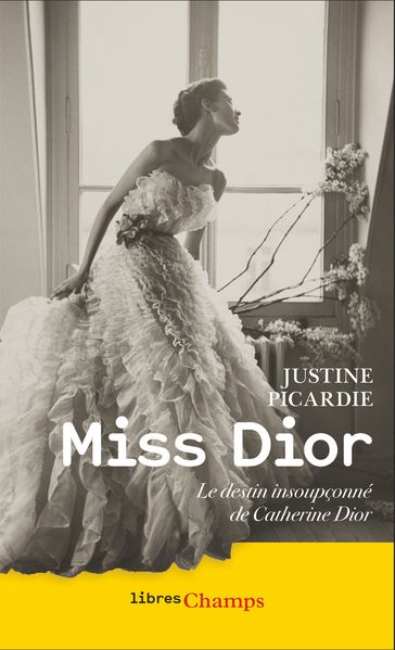 Miss Dior. Le destin insoupçonné de Catherine Dior - Justine Picardie