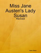 Miss Jane Austen s Lady Susan - Revived