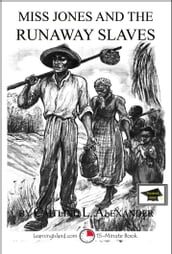 Miss Jones and the Runaway Slaves: A 15-Minute Fantasy, Educational Version