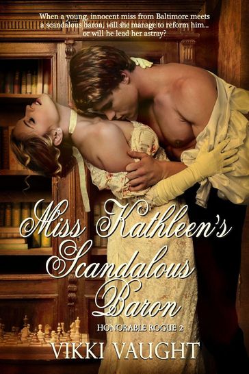 Miss Kathleen's Scandalous Baron - Vikki Vaught
