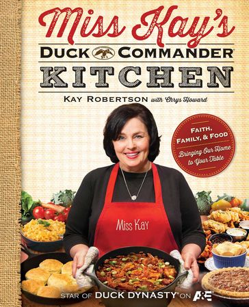 Miss Kay's Duck Commander Kitchen - Kay Robertson