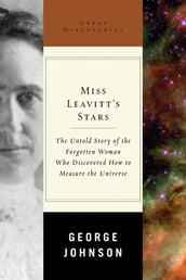 Miss Leavitt s Stars: The Untold Story of the Woman Who Discovered How to Measure the Universe (Great Discoveries)