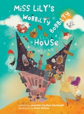 Miss Lily s Wobbilty Bobbilty House