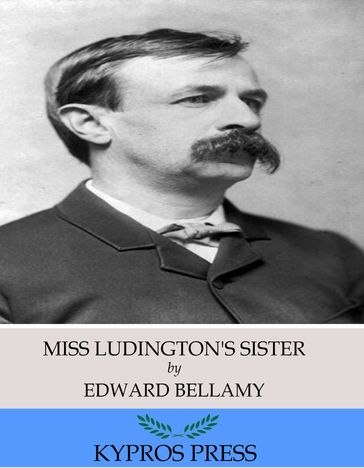 Miss Ludington's Sister - Edward Bellamy