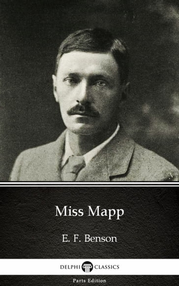 Miss Mapp by E. F. Benson - Delphi Classics (Illustrated) - E. F. Benson