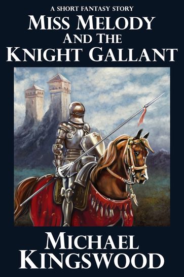 Miss Melody And The Knight Gallant - Michael Kingswood