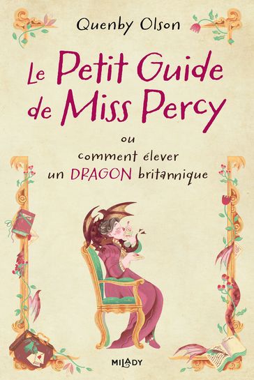 Miss Percy, T1 : Le Petit guide de Miss Percy, ou comment élever un dragon britannique - Quenby Olson