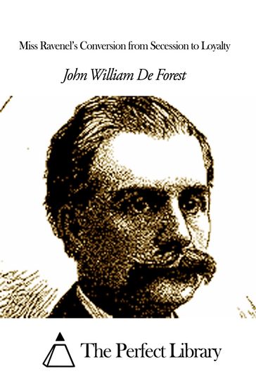 Miss Ravenel's Conversion from Secession to Loyalty - John William De Forest