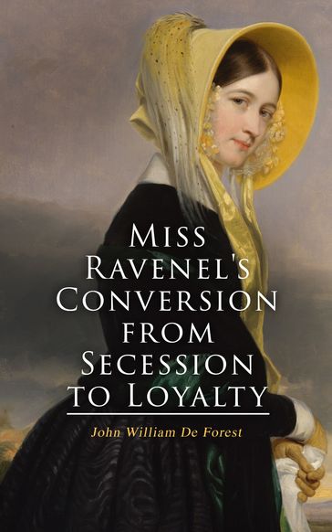 Miss Ravenel's Conversion from Secession to Loyalty - John William De Forest