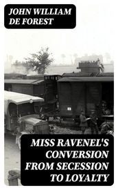 Miss Ravenel s Conversion from Secession to Loyalty