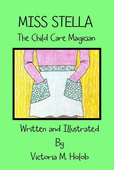 Miss Stella, The Child Care Magician - Victoria Holob