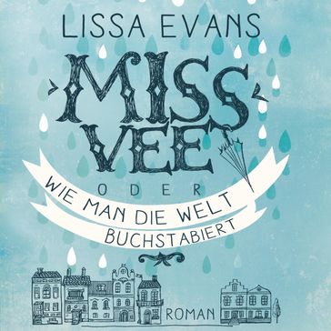 Miss Vee oder wie man die Welt buchstabiert (Ungekürzt) - Lissa Evans