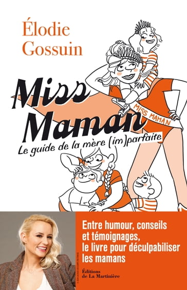 Miss maman - Le guide de la mère (im)parfaite - Elodie Gossuin