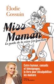 Miss maman - Le guide de la mère (im)parfaite