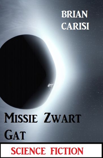 Missie Zwart Gat: Science Fiction - Brian Carisi