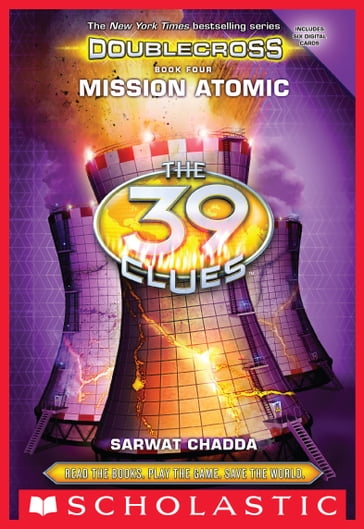 Mission Atomic (The 39 Clues: Doublecross, Book 4) - Sarwat Chadda