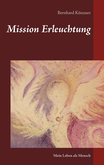 Mission Erleuchtung - Bernhard Kunzner