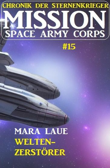Mission Space Army Corps 15: Welten-Verwüster - Mara Laue