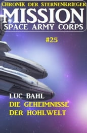Mission Space Army Corps 25: ?Die Geheimnisse der Hohlwelt: Chronik der Sternenkrieger