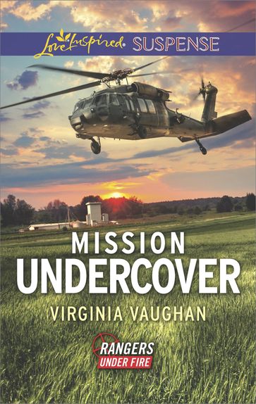 Mission Undercover (Rangers Under Fire, Book 5) (Mills & Boon Love Inspired Suspense) - Virginia Vaughan