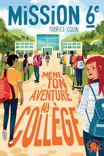 Mission sixième - Mène ton aventure au collège ! - Fabrice Colin