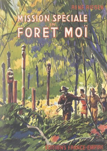 Mission spéciale en forêt Moï - René Riesen