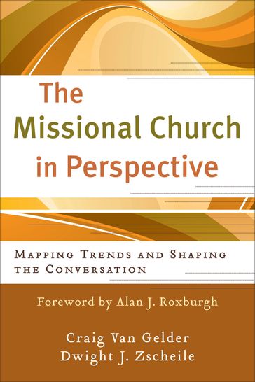 Missional Church in Perspective, The (The Missional Network) - Craig Van Gelder - Dwight J Zscheile