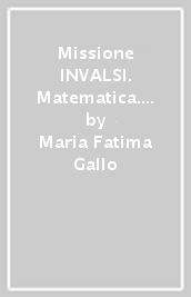 Missione INVALSI. Matematica. Per la Scuola elementare. 2.