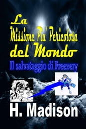 La Missione Piu  Pericolosa del Mondo: Il salvataggio di Freezery