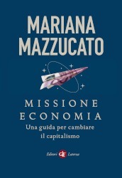 Missione economia. Una guida per cambiare il capitalismo