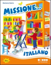 Missione... italiano. Per progredire. Per la Scuola elementare