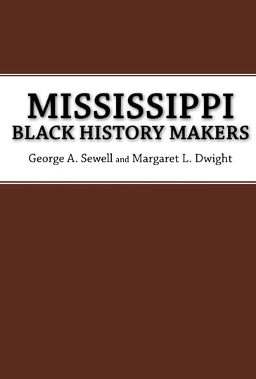 Mississippi Black History Makers - George A. Sewell - Margaret L. Dwight