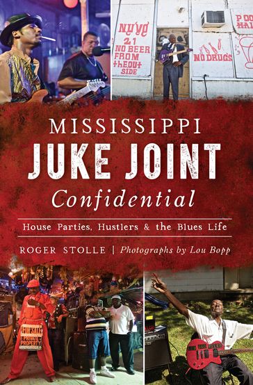 Mississippi Juke Joint Confidential - Roger Stolle