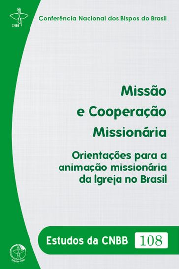 Missão e Cooperação Missionária: Orientações para a Animação Missionária da Igreja no Brasil - Estudos da CNBB 108 - Digital - Conferência Nacional dos Bispos do Brasil