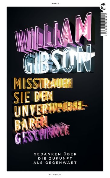 Misstrauen Sie dem unverwechselbaren Geschmack - William Gibson