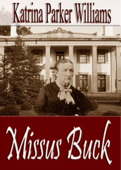 Missus Buck--Part II (A Short Story) -- Also read Slave Auction--Part I (A Short Story), Trouble Down South and Other Stories, and Mo  Trouble Down South