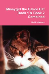 Missygirl the Calico Cat Book 1 & Book 2 Combined