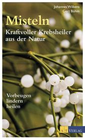 Misteln - Kraftvolle Krebsheiler aus der Natur