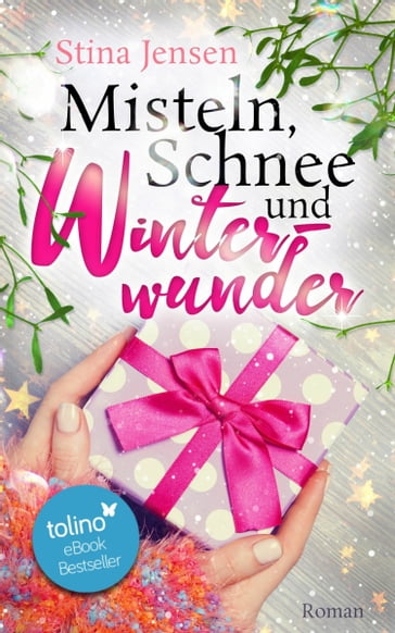 Misteln, Schnee und Winterwunder - Stina Jensen