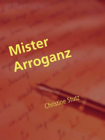 Mister Arroganz - Christine Stutz
