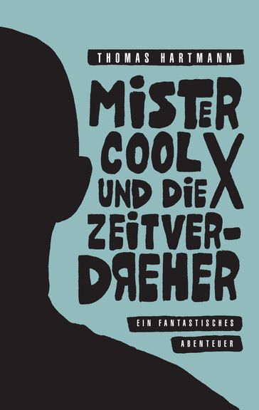Mister Cool X und die Zeitverdreher - Thomas Hartmann