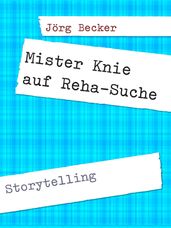 Mister Knie auf Reha-Suche