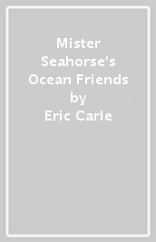 Mister Seahorse s Ocean Friends