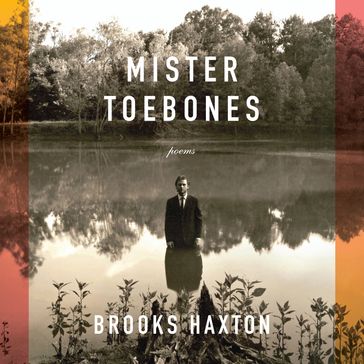 Mister Toebones - Brooks Haxton
